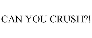 CAN YOU CRUSH?!