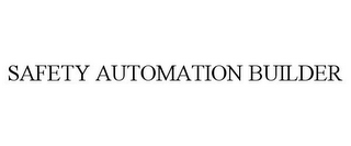 SAFETY AUTOMATION BUILDER