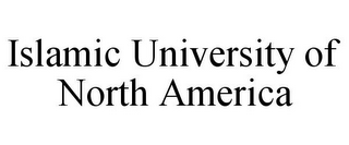 ISLAMIC UNIVERSITY OF NORTH AMERICA