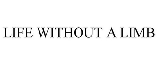 LIFE WITHOUT A LIMB