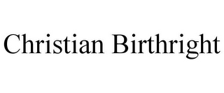 CHRISTIAN BIRTHRIGHT