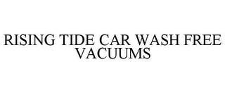 RISING TIDE CAR WASH FREE VACUUMS