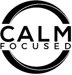 CALM FOCUSED