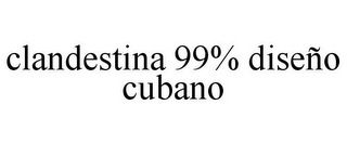 CLANDESTINA 99% DISEÑO CUBANO