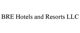 BRE HOTELS AND RESORTS LLC