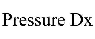 PRESSURE DX