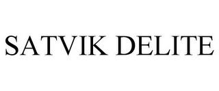 SATVIK DELITE