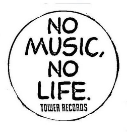 NO MUSIC, NO LIFE. TOWER RECORDS