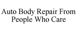 AUTO BODY REPAIR FROM PEOPLE WHO CARE