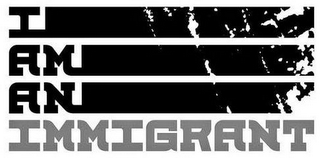 I AM AN IMMIGRANT