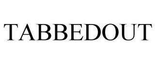 TABBEDOUT