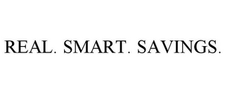 REAL. SMART. SAVINGS.