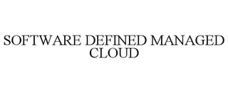 SOFTWARE DEFINED MANAGED CLOUD