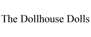 THE DOLLHOUSE DOLLS