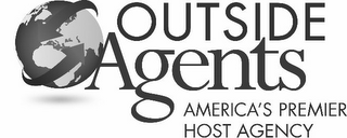 OUTSIDE AGENTS AMERICA'S PREMIER HOST AGENCY