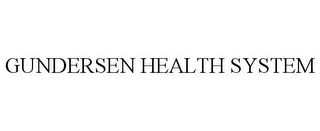 GUNDERSEN HEALTH SYSTEM