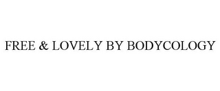 FREE & LOVELY BY BODYCOLOGY