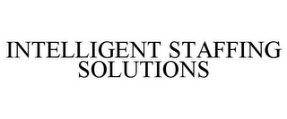 INTELLIGENT STAFFING SOLUTIONS