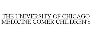 THE UNIVERSITY OF CHICAGO MEDICINE COMER CHILDREN'S