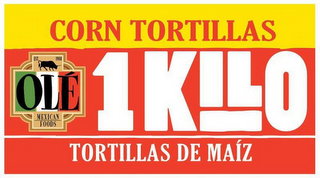 OLÉ MEXICAN FOODS EST. 1988 CORN TORTILLAS 1KILO TORTILLAS DE MAÍZ