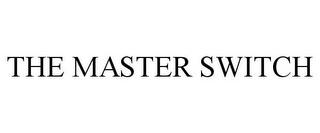 THE MASTER SWITCH