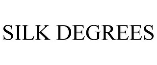 SILK DEGREES