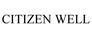 CITIZEN WELL