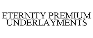 ETERNITY PREMIUM UNDERLAYMENTS