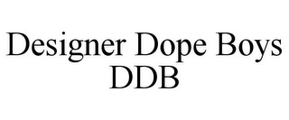 DESIGNER DOPE BOYS DDB