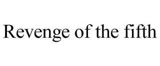 REVENGE OF THE FIFTH