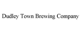 DUDLEY TOWN BREWING COMPANY