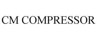 CM COMPRESSOR