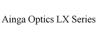 AINGA OPTICS LX SERIES