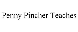 PENNY PINCHER TEACHES