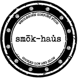 WHOLESOME COMFORT FOOD SMOK-HAUS COOKEDLOW AND SLOW