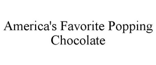 AMERICA'S FAVORITE POPPING CHOCOLATE