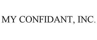 MY CONFIDANT, INC.