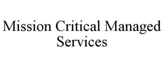 MISSION CRITICAL MANAGED SERVICES