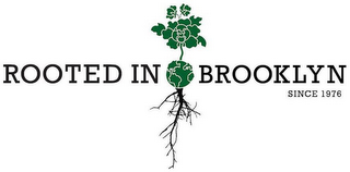 ROOTED IN BROOKLYN SINCE 1976