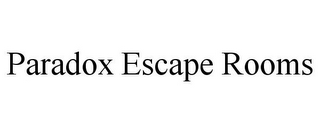 PARADOX ESCAPE ROOMS