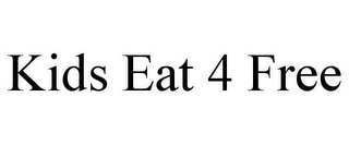 KIDS EAT 4 FREE
