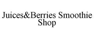 JUICES&BERRIES SMOOTHIE SHOP