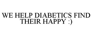 WE HELP DIABETICS FIND THEIR HAPPY :)