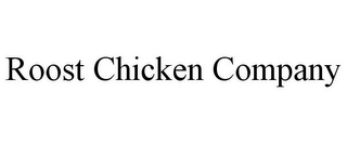 ROOST CHICKEN COMPANY