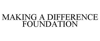 MAKING A DIFFERENCE FOUNDATION