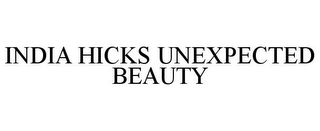 INDIA HICKS UNEXPECTED BEAUTY