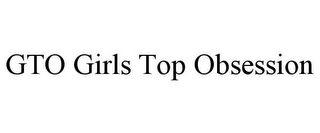 GTO GIRLS TOP OBSESSION