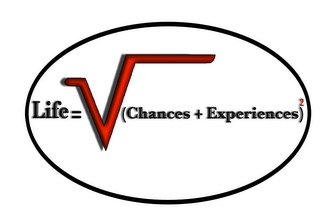 LIFE =(CHANCES + EXPERIENCES) 2