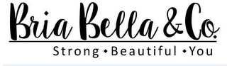 BRIA BELLA & CO. STRONG BEAUTIFUL YOU