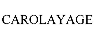 CAROLAYAGE
